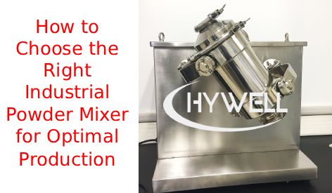Kā izvēlēties pareizo rūpniecisko pulvera maisītāju optimālai ražošanai